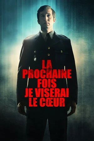 Regarder La prochaine fois je viserai le cœur en streaming complet