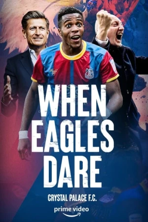 Regarder When Eagles Dare: Crystal Palace F.C. - Saison 1 en streaming complet