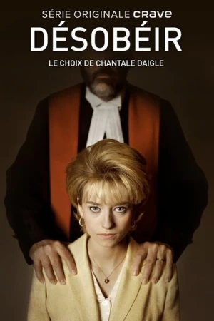 Regarder Désobéir : le choix de Chantale Daigle - Saison 1 en streaming complet