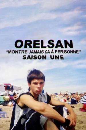 Regarder ORELSAN : Montre jamais ça à personne - Saison 1 en streaming complet